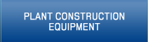 PLANT CONSTRUCTION EQUIPMENT