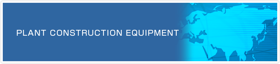 PLANT CONSTRUCTION EQUIPMENT